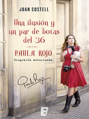 cover image of Una ilusión y un par de botas del 36. Biografía autorizada de Paula Rojo
